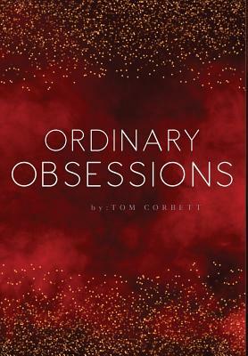 ordinary obsessions by Tom Corbett