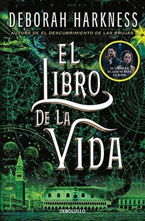 El libro de la vida by Deborah Harkness