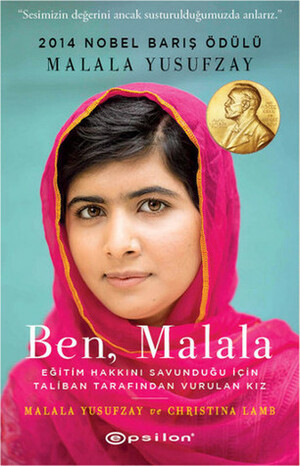 Ben, Malala: Eğitim Hakkını Savunduğu İçin Taliban Tarafından Vurulan Kız by Christina Lamb, Doğan Yılmaz, Malala Yousafzai