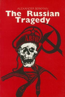 The Russian Tragedy by Alexander Berkman
