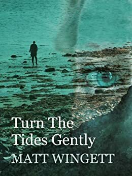 Turn The Tides Gently by Matt Wingett