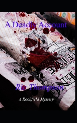 A Deadly Account: A Rochfield Mystery by Ric Thompson