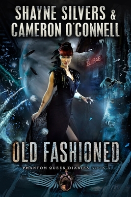 Old Fashioned: Phantom Queen Book 3 - A Temple Verse Series by Cameron O'Connell, Shayne Silvers