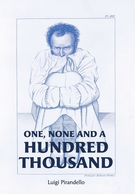 One, None and a Hundred Thousand by Luigi Pirandello