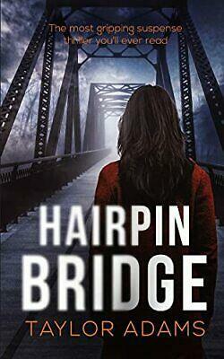 HAIRPIN BRIDGE the Most Gripping Suspense Thriller You Will Ever Read by Taylor Adams