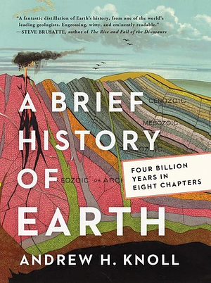 A Brief History of Earth: Four Billion Years in Eight Chapters (Large Print) by Andrew H. Knoll