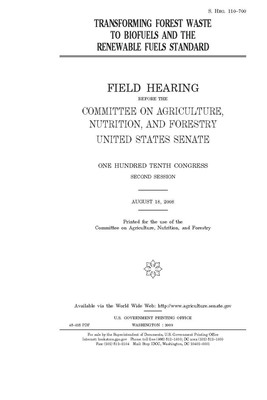 Transforming forest waste to biofuels and the renewable fuels standard by Committee on Agriculture Nutr (senate), United States Senate, United States Congress