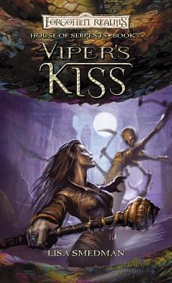 Viper's Kiss: House of Serpents, Book II by Lisa Smedman, Lisa Smedman