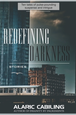 Redefining Darkness: Paperback Edition by Alaric Cabiling