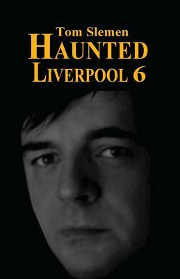 Haunted Liverpool 6 by Tom Slemen