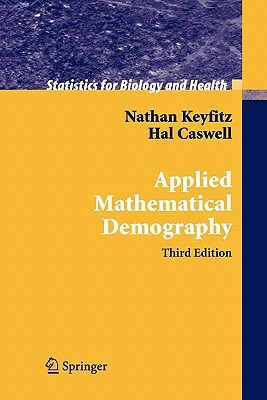 Applied Mathematical Demography by Nathan Keyfitz, Hal Caswell