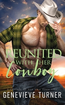 Reunited with Her Cowboy by Genevieve Turner