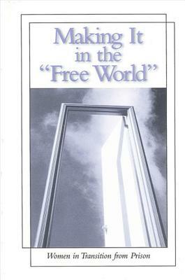 Making It in the Free World: Women in Transition from Prison by Patricia O'Brien