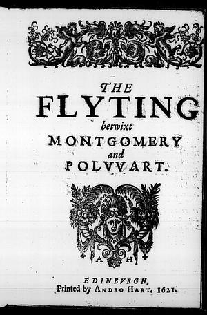 The Flyting Betwixt Montgomery and Polwart by Patrick Hume of Polwarth, Alexander Montgomerie