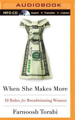 When She Makes More: 10 Rules for Breadwinning Women by Farnoosh Torabi