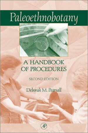Paleoethnobotany: A Handbook Of Procedures by Deborah M. Pearsall