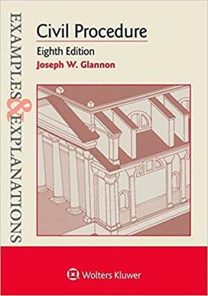 Examples & Explanations for Civil Procedure by Joseph W. Glannon