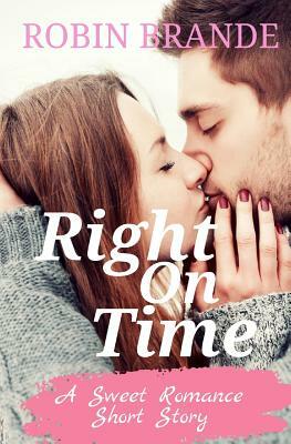 Right On Time: A Sweet Romance Short Story by Robin Brande