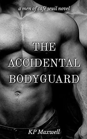 The Accidental Bodyguard by K.P. Maxwell