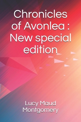 Chronicles of Avonlea: New special edition by L.M. Montgomery