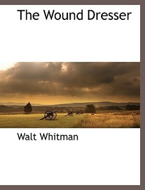 Wound Dresser by Walt Whitman