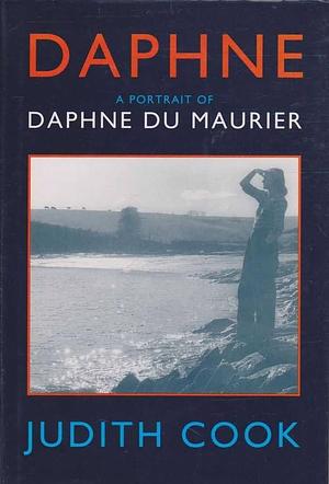 Daphne: A Portrait of Daphne Du Maurier by Judith Cook