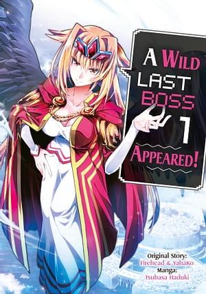 A Wild Last Boss Appeared! (Manga) Volume 1 by Tsubasa Haduki, Firehead