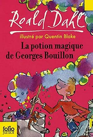 La potion magique de Georges Bouillon by Roald Dahl