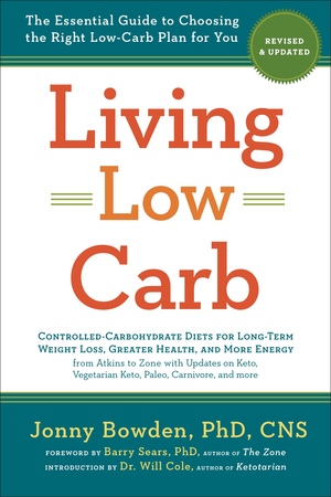 Living Low Carb: RevisedUpdated Edition: The Essential Guide to Choosing the Right Low-Carb Plan for You by Barry Sears, Jonny Bowden, Will Cole