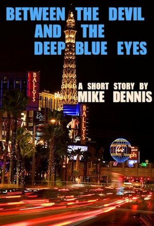 Between the Devil and the Deep Blue Eyes by Mike Dennis