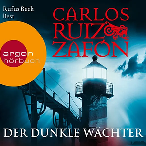 Der dunkle Wächter by Carlos Ruiz Zafón