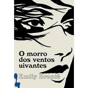 O Morro dos ventos uivantes by Emily Brontë