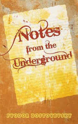 Notes from the Underground by Fyodor Dostoevsky