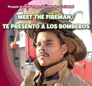 Meet the Fireman/Te Presento a Los Bomberos by Joyce Jeffries