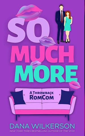 So Much More by Dana Wilkerson