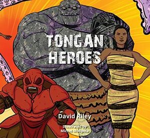 Tongan Heroes (Pasifika Heroes Book 3) by Michel Mulipola, David Riley