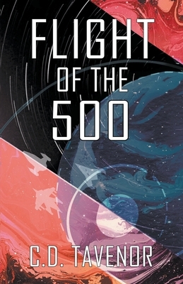 Flight of the 500 by C.D. Tavenor