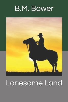 Lonesome Land by B. M. Bower