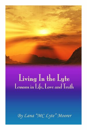 Living In the Lyte: Lessons in Life, Love and Truth by MC Lyte