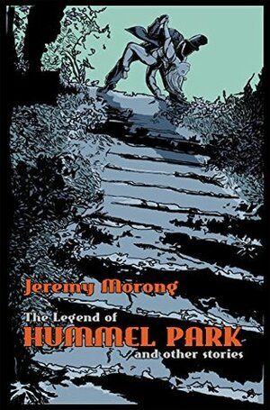 The Legend of Hummel Park and Other Stories by Jill Davis LeBlanc, Jeremy Morong