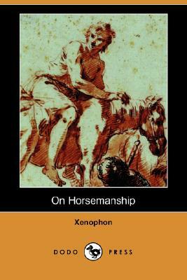 On Horsemanship (Dodo Press) by Xenophon