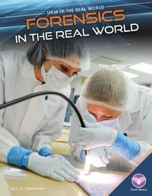 Forensics in the Real World by L. E. Carmichael