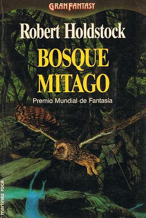 Bosque Mitago by Robert Holdstock