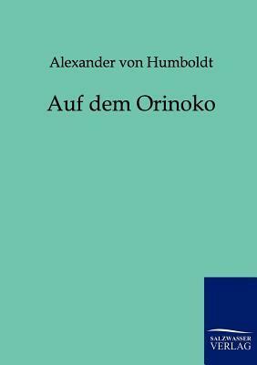 Auf Dem Orinoko by Alexander von Humboldt