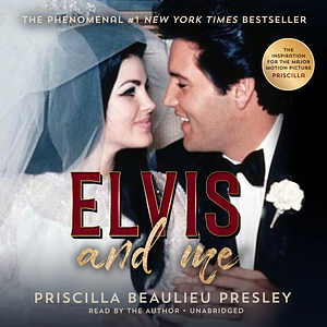 Elvis and Me  by Priscilla Beaulieu Presley