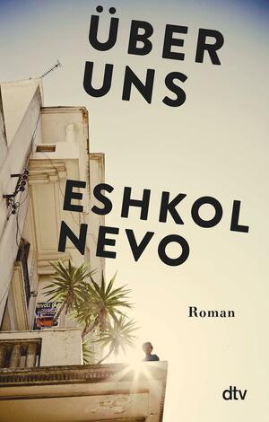 Über uns: Roman by Eshkol Nevo