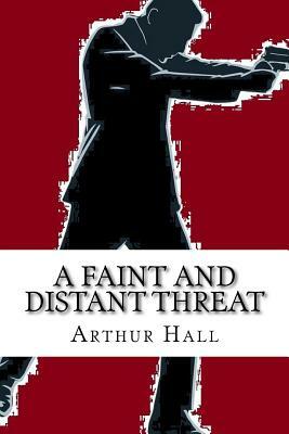 A Faint and Distant Threat by Arthur Hall