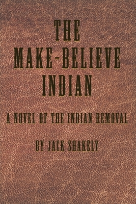 The Make-Believe Indian by Jack Shakely