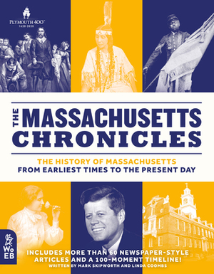 The Massachusetts Chronicles: The History of Massachusetts from Earliest Times to the Present Day by Mark Skipworth, Linda Coombs