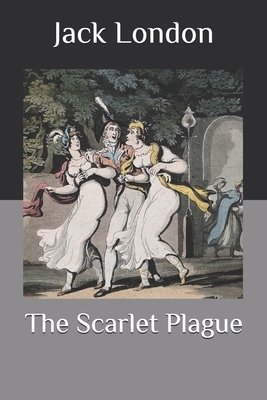 The Scarlet Plague by Jack London